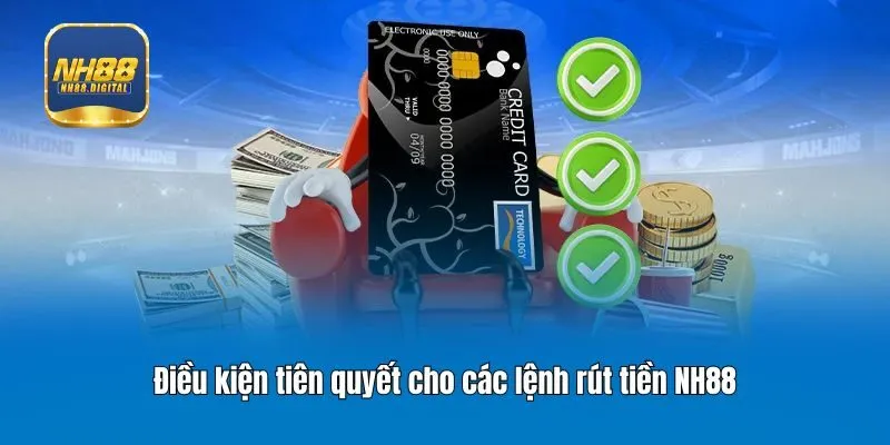 Điều kiện tiên quyết cho các lệnh rút tiền NH88