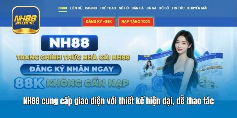 NH88 cung cấp giao diện với thiết kế hiện đại, dễ thao tác