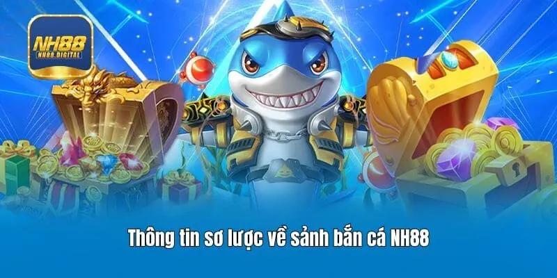 Thông tin sơ lược về sảnh bắn cá NH88