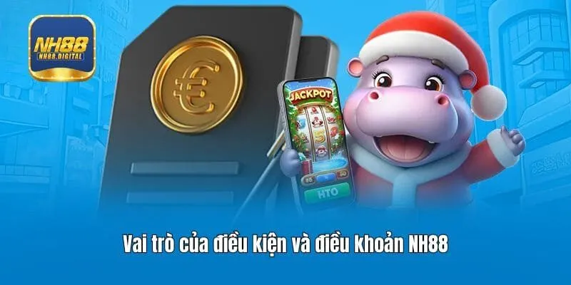 Vai trò của điều kiện và điều khoản NH88